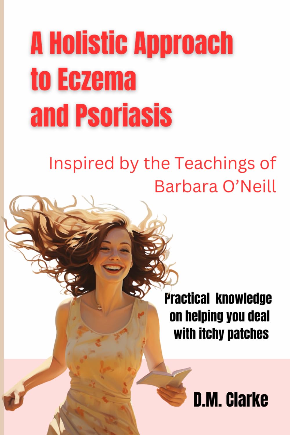 A Holistic Approach to Eczema and Psoriasis: Inspired by the Teachings of Barbara O’Neill