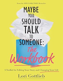 Maybe You Should Talk to Someone: The Workbook: A Toolkit for Editing Your Story and Changing Your Life-Wow! eBook