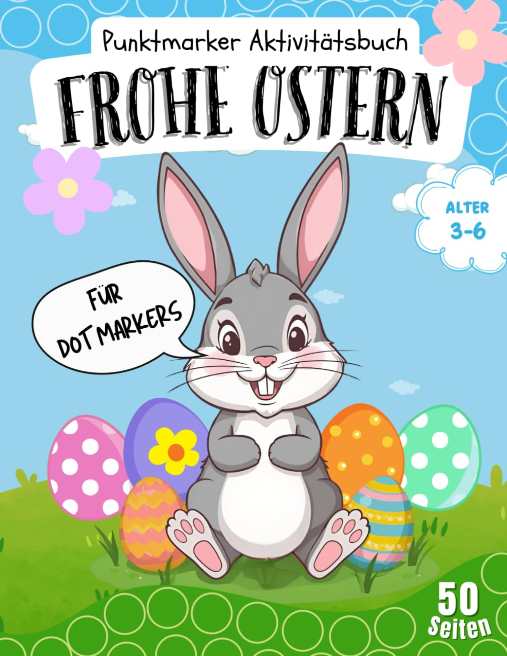 Frohe Ostern!: Dot Marker Aktivitätsbuch für Kinder: Punktmalbuch mit Ostermotiven zum Tupfen für Kindergarten und Vorschule | Fördert Feinmotorik und Hand Auge Koordination