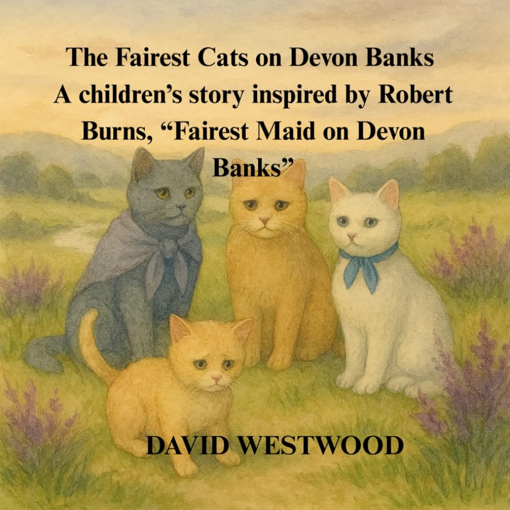 The Fairest Cats on Devon Banks A children’s story inspired by Robert Burns, “Fairest Maid on Devon Banks” (Robert Burns for children)