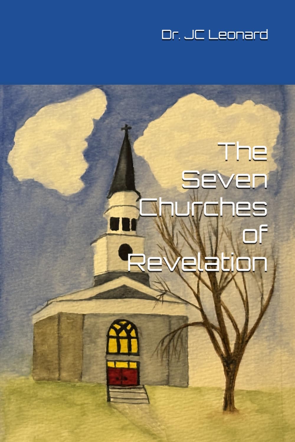 The Seven Churches of Revelation (Commentary on the Book of Revelation series)