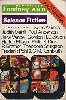 THE MAGAZINE OF FANTASY AND SCIENCE FICTION OCTOBER 1974 VOLUME 47 NO. 4, WHOLE NO. 281 25TH ANNIVERSARY ISSUE