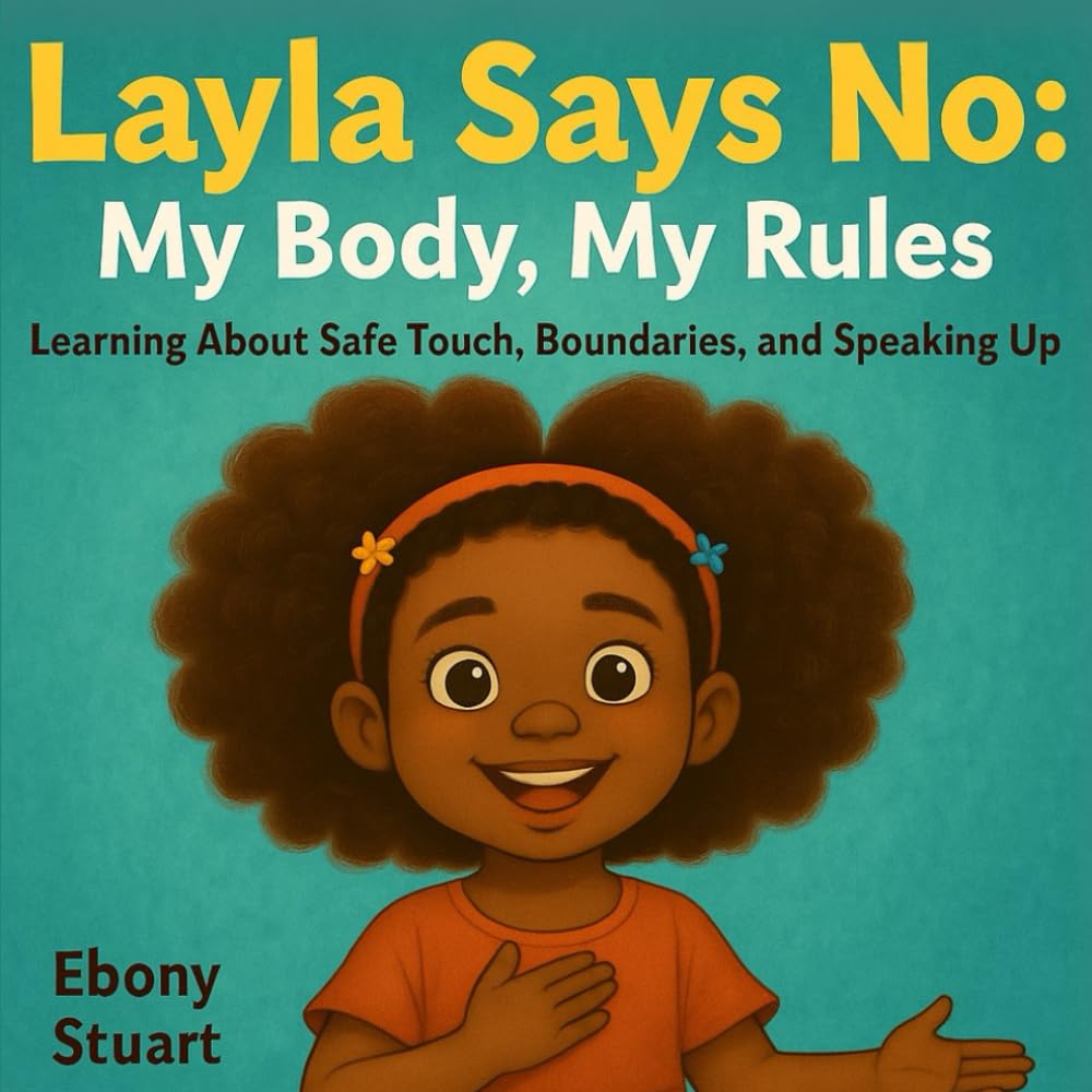 Layla Says No: My Body, My Rules: Learning About Safe Touch, Boundaries, and Speaking Up