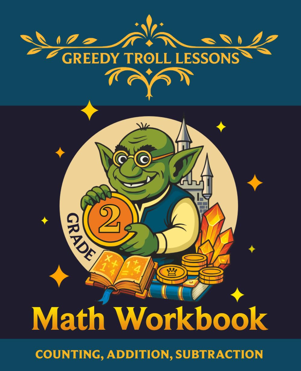 Greedy Troll Lessons: Grade 2 Math Workbook — Counting, Addition, Subtraction