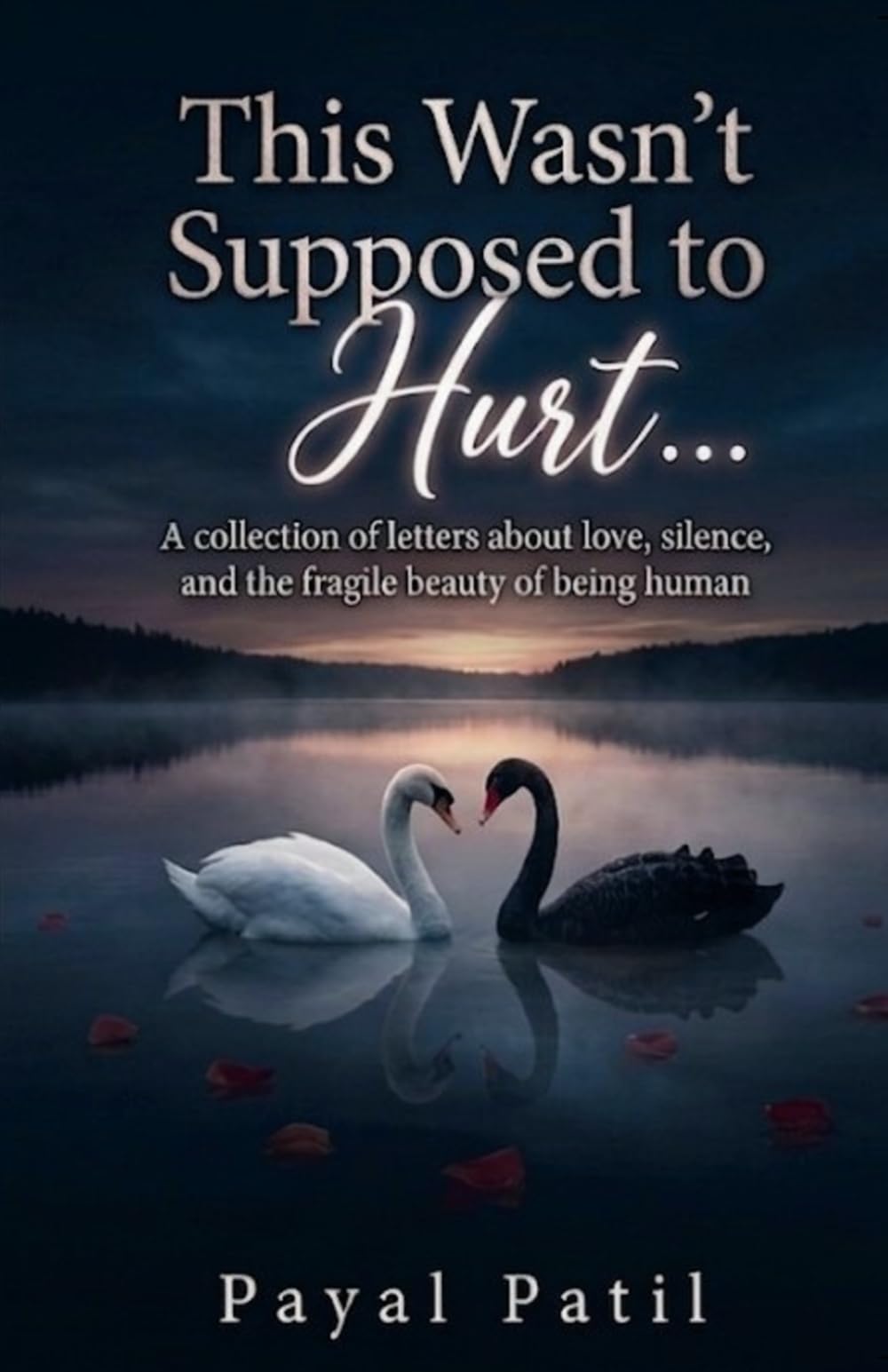 This Wasn't Supposed to Hurt: A collection of letters about love, silence, and the fragile beauty of being human