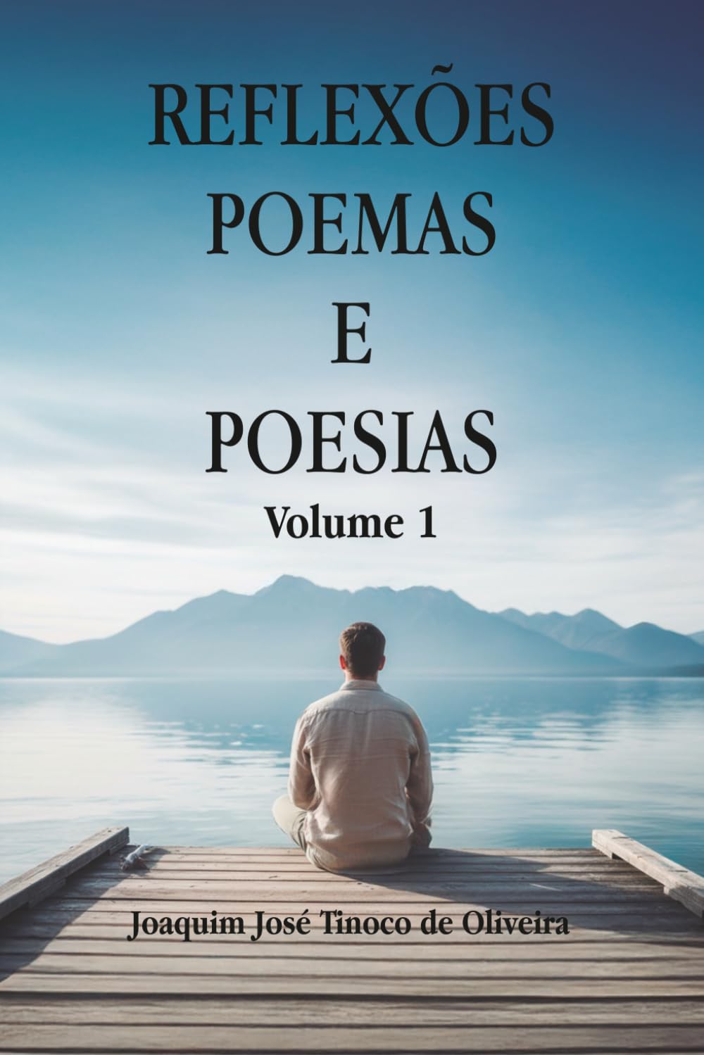 REFLEXÕES, POEMAS E POESIAS: Volume 1