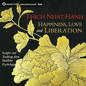 Happiness, Love, and Liberation: Insights and Teachings from Budd...