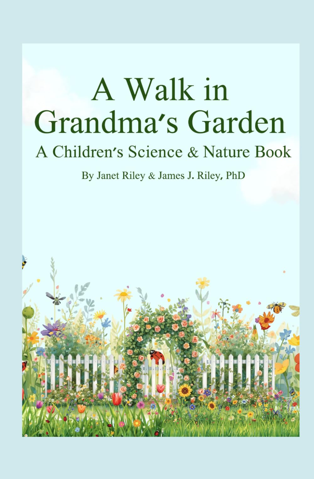 A Walk in Grandma's Garden: A Children's Science and Nature Book ("A Walk..." Books to Experience Science in the World Around Us)