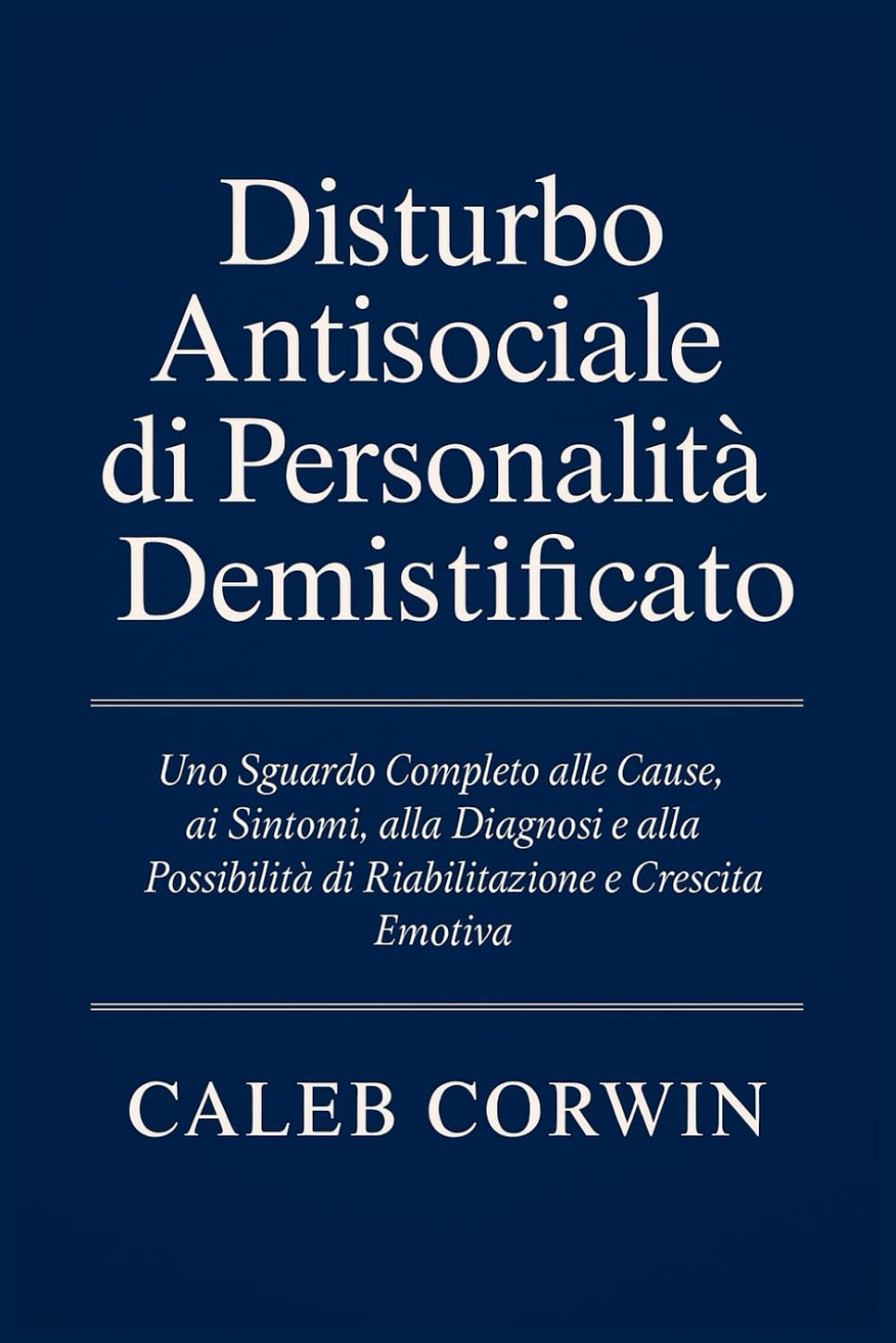 Disturbo Antisociale di Personalità Demistificato: Uno Sguardo Completo alle Cause, ai Sintomi, alla Diagnosi e alla Possibilità di Riabilitazione e Crescita Emotiva