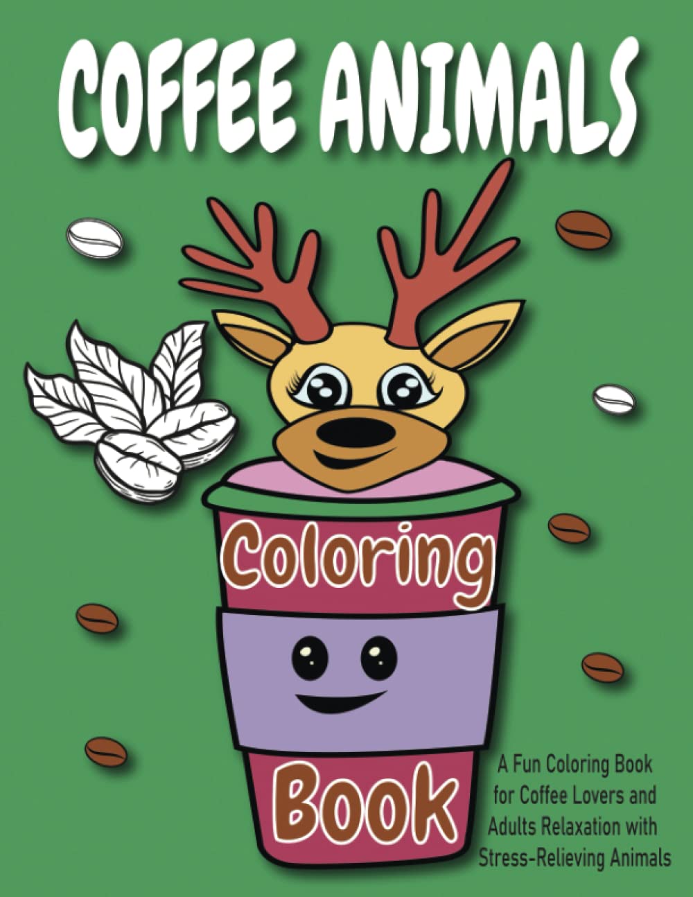 Coffee Animals Coloring Book: Fun coloring book for coffee lovers and relaxing animals for adults to relieve stress and boost a good mood