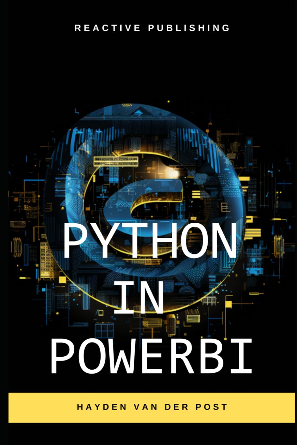 Python in Power BI: Unleash the Power of Python for Dynamic Data Analysis: A Comprehensive Guide to Data Visualization (Comprehensive PowerBI Guides)