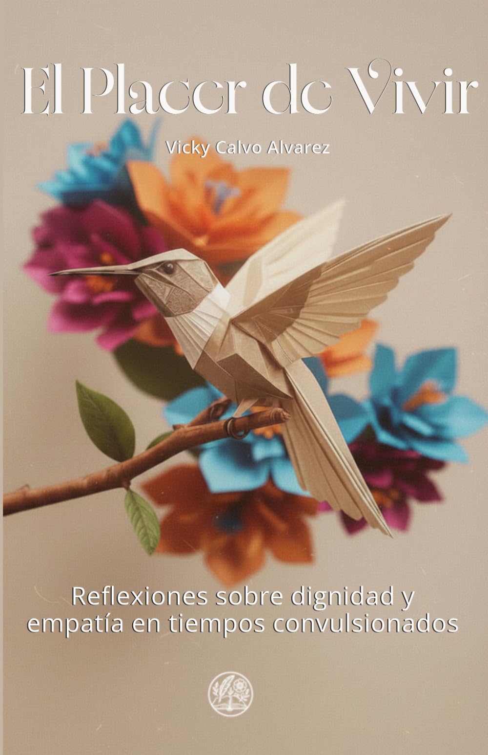 El Placer de Vivir: Reflexiones sobre dignidad y empatía en tiempos convulsionados