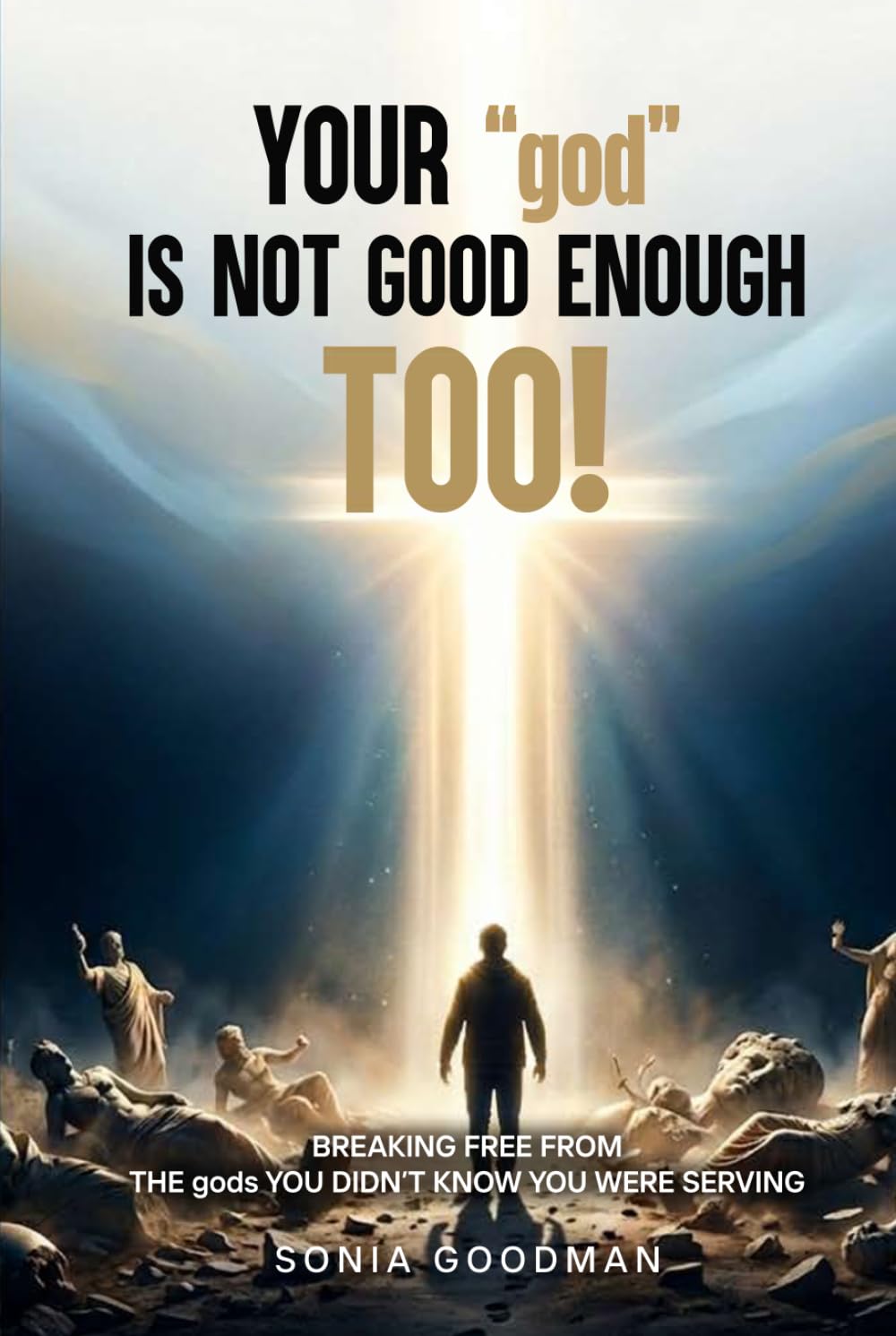 Your "god" Is Not Good Enough TOO!