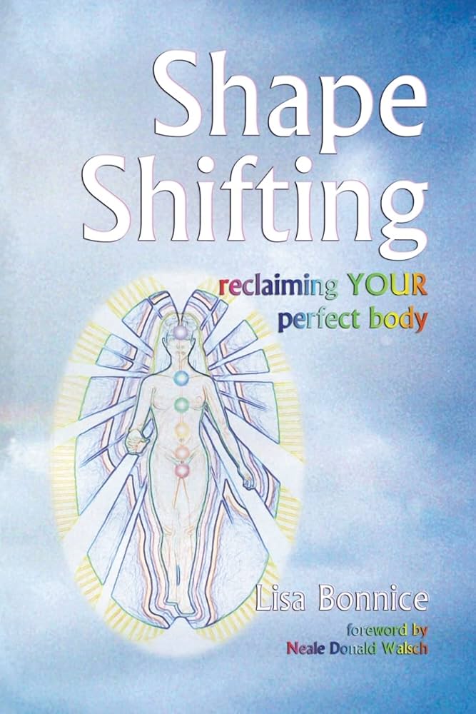 Shape Shifting-reclaiming YOUR perfect body: Bonnice, Lisa