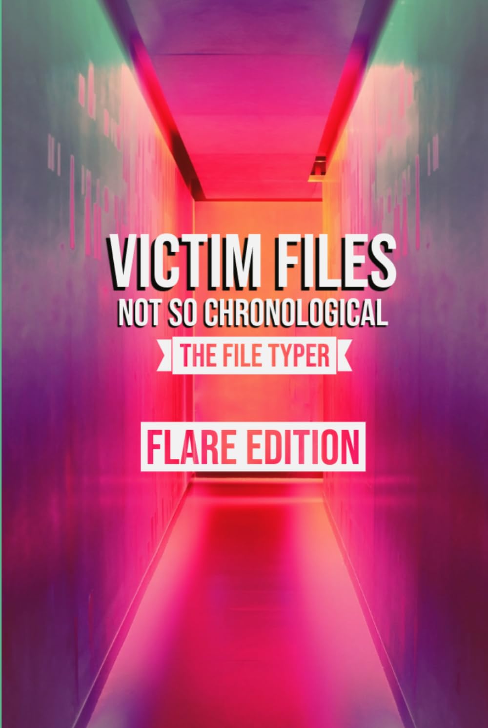 Victim Files: Not So Chronological: Flare Edition (Victim Files: The Series)