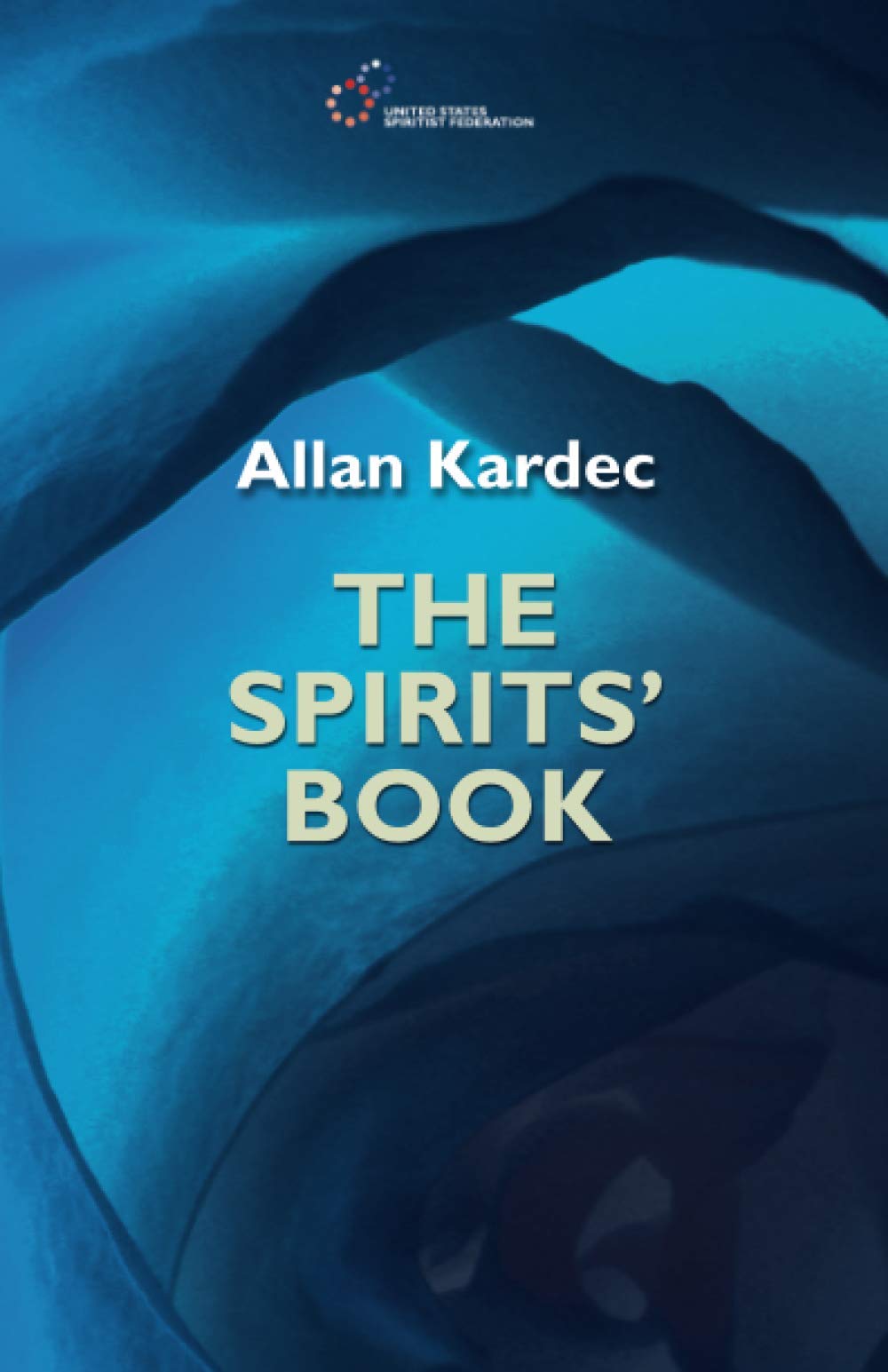 The Spirits' Book: The Principles of Spiritism: Volume 1 (Spiritist Codification)