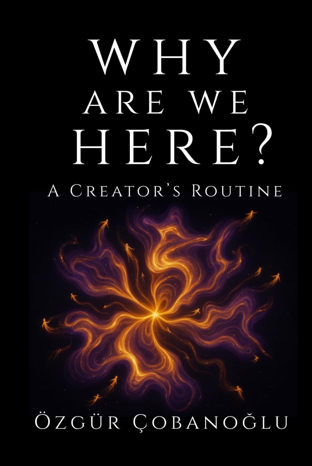 Why Are We Here?: A Creator's Routine