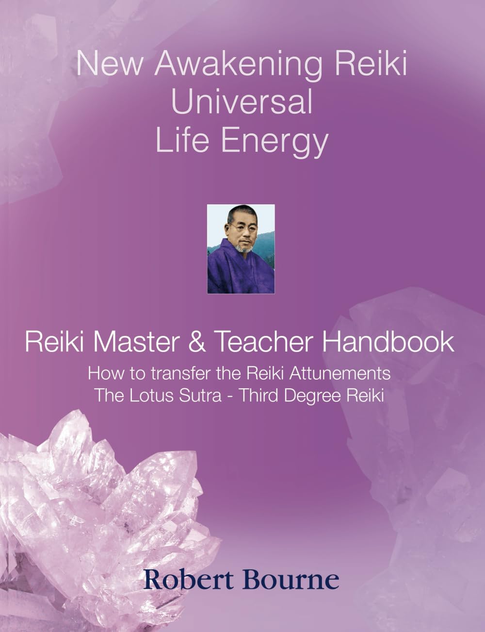 The Reiki Master and Teacher (Reiki Healing and Trueself Awakening) Bourne, Robert