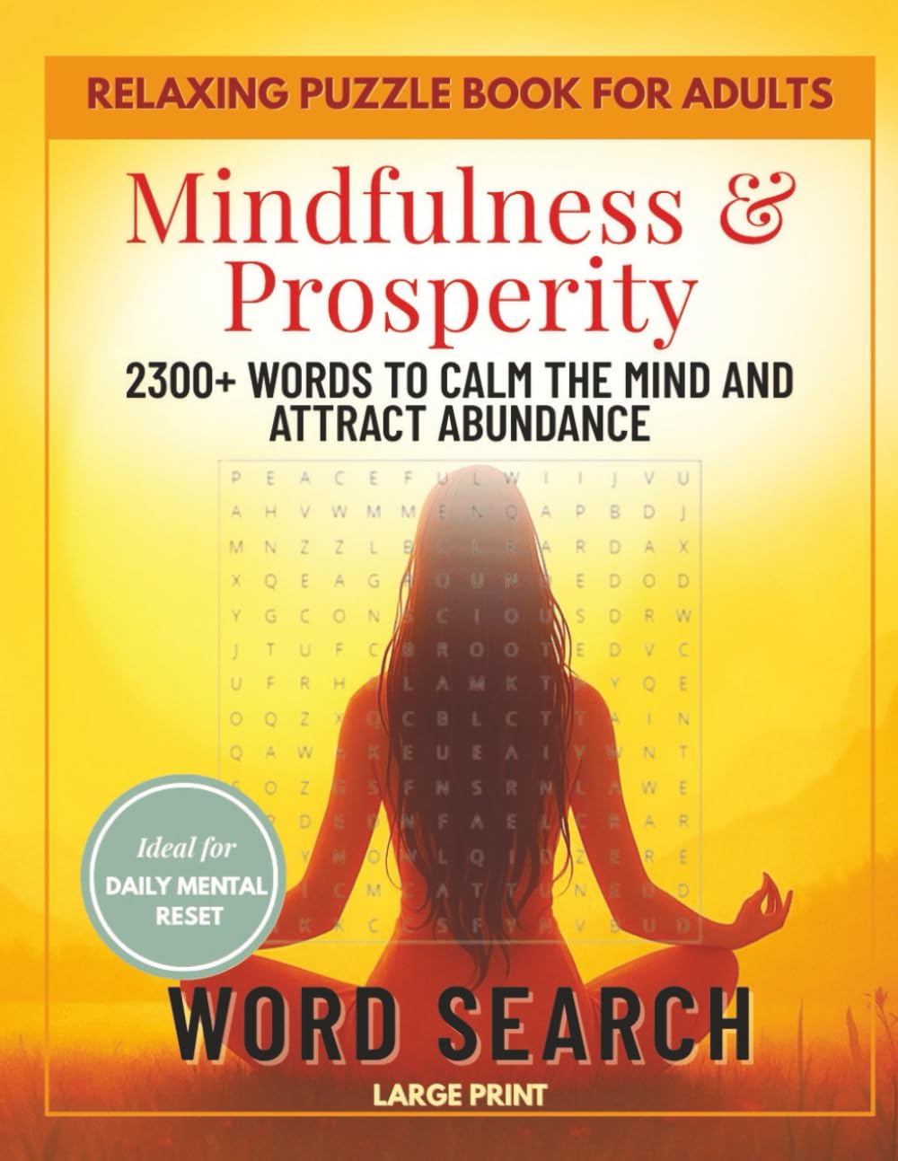 Mindfulness Word Search for Adults Large Print: 2300+ Words to Calm the Mind and Attract Abundance - Relaxing Puzzle Book for Stress Relief and Daily Mental Reset