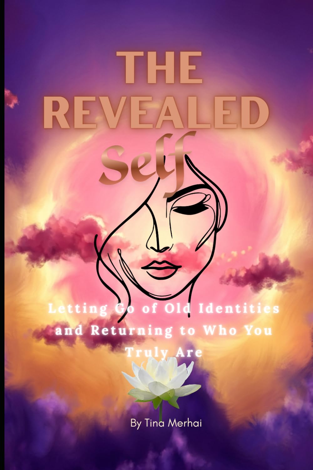 The Revealed Self: Letting Go of Old Identities and Returning to Who You Truly Are