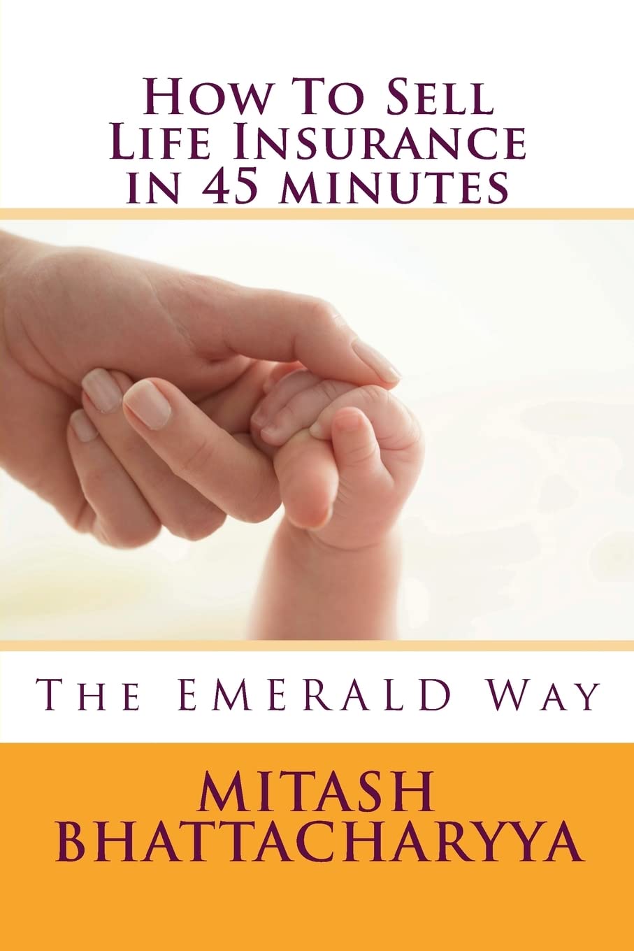 How To Sell Life Insurance in 45 minutes: 1