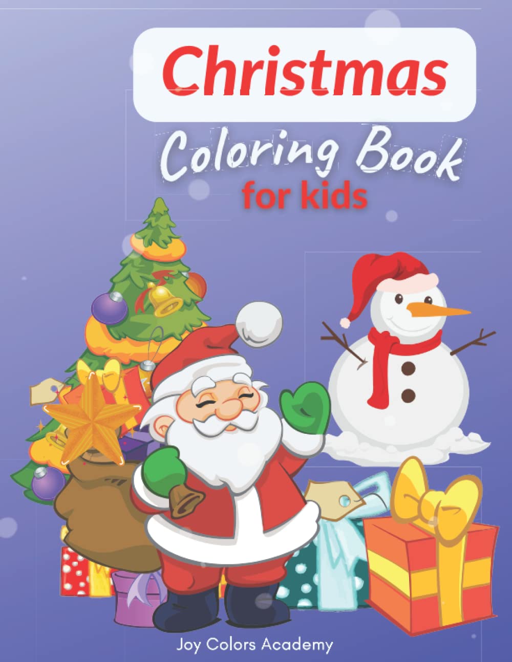 Christmas Coloring Book: Christmas Coloring Book for toddlers and kids of all ages | Christmas Coloring Pages with Santa Claus, Reindeer, Snowman and