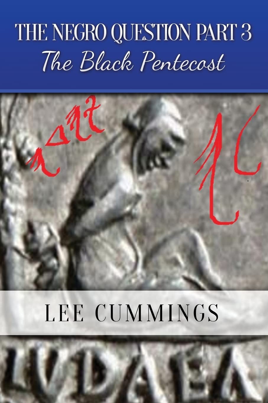 THE NEGRO QUESTION PART 3 The Black Pentecost: Volume 3