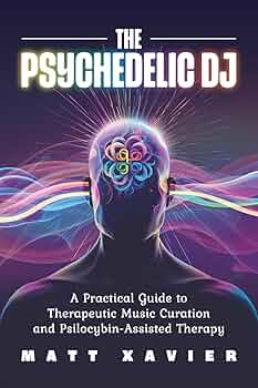 The Psychedelic DJ: A Practical Guide to Therapeutic Music