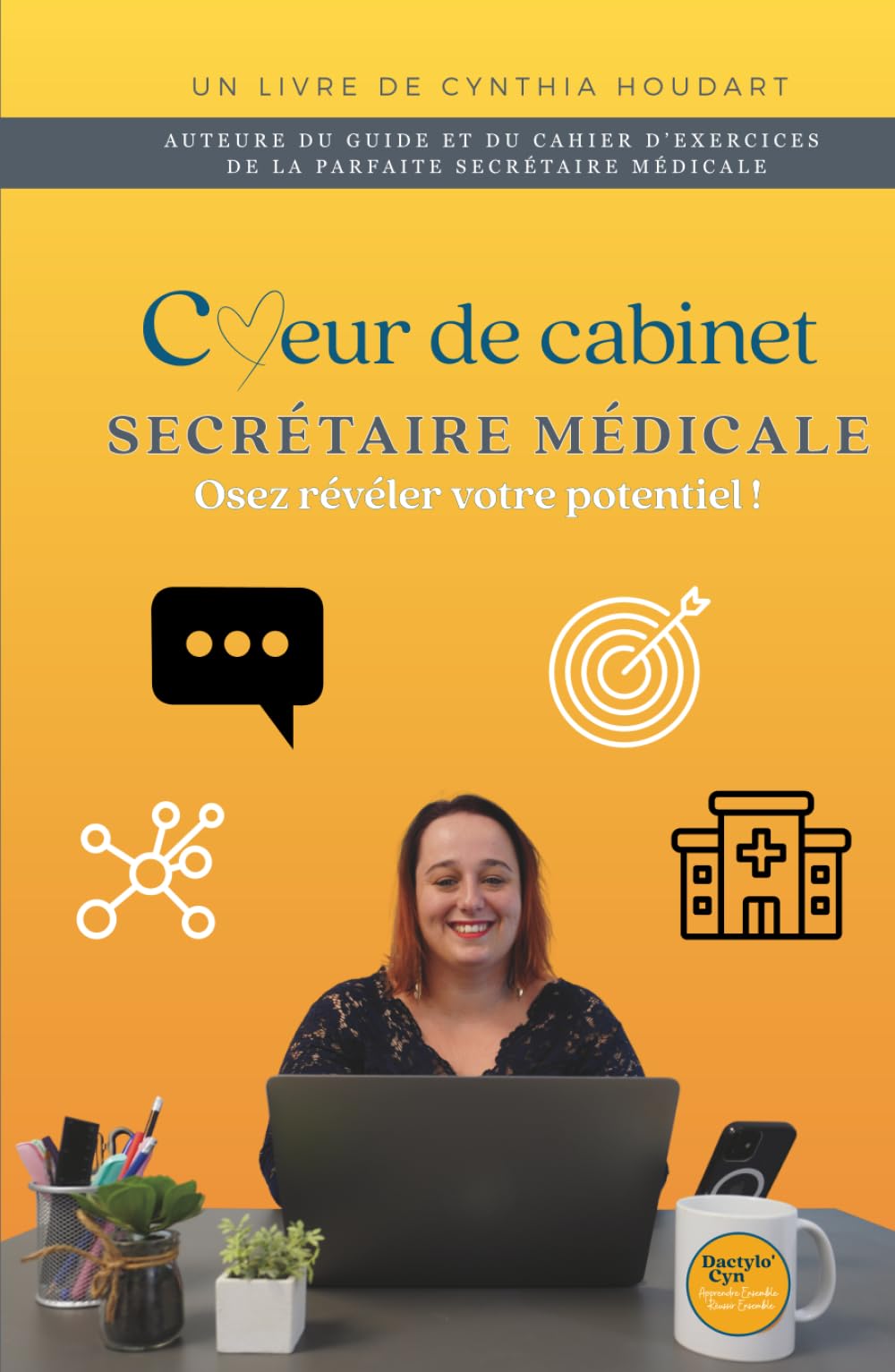 Coeur de Cabinet: Secrétaire médicale : Osez révéler votre potentiel ! (La Parfaite Secrétaire)