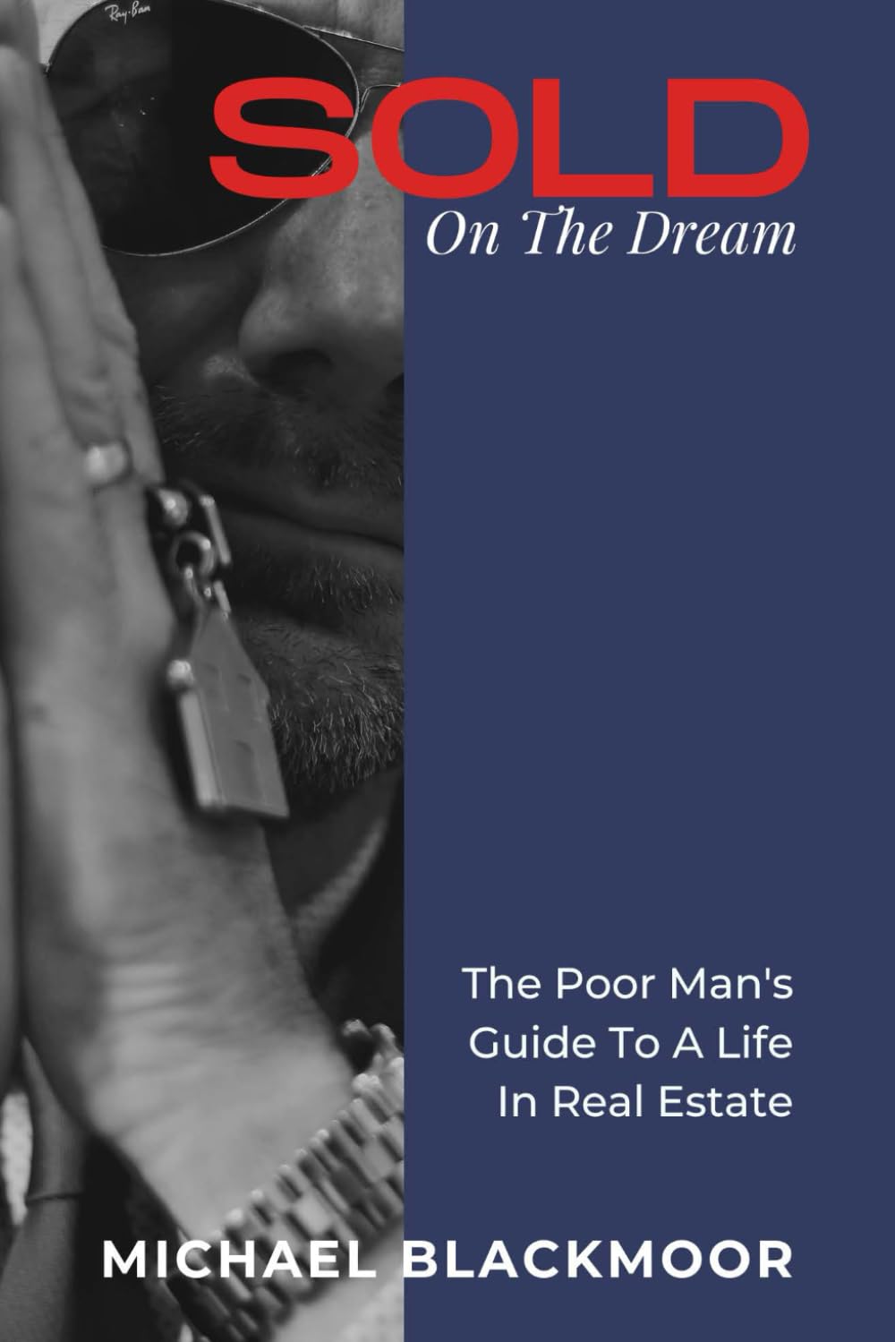 SOLD On The Dream: The Poor Man's Guide To A Life In Real Estate