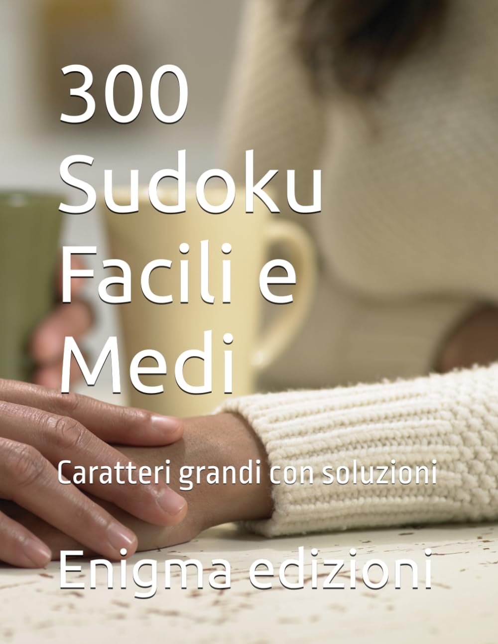 300 Sudoku Facili e Medi: Caratteri grandi con soluzioni