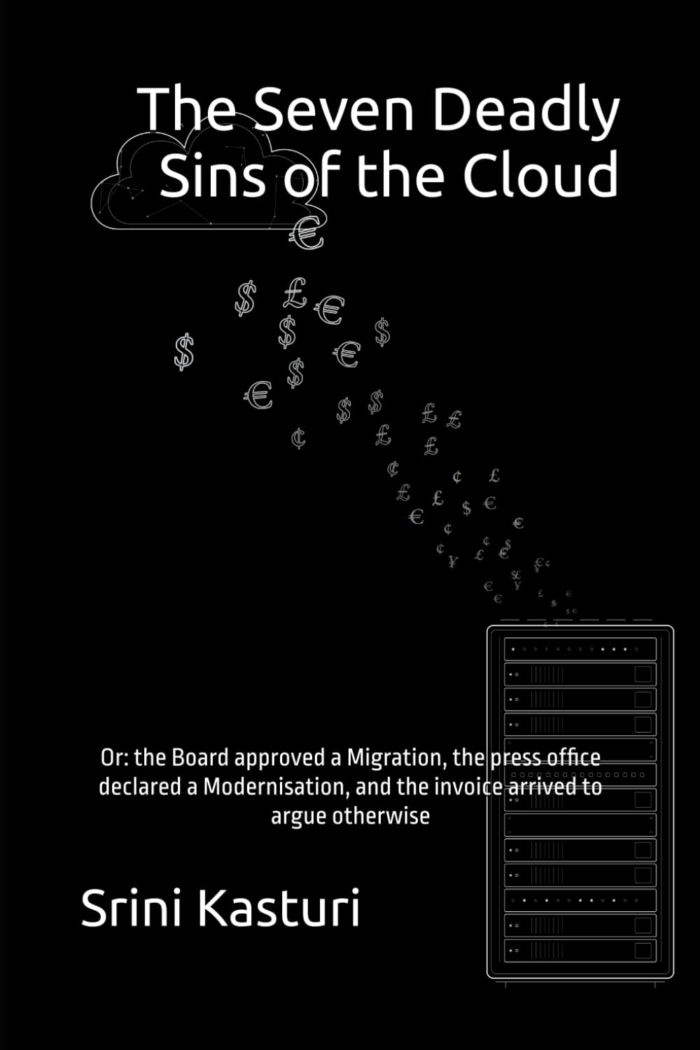The Seven Deadly Sins of the Cloud: Or: the Board approved a Migration, the press office declared a Modernisation, and the invoice arrived to argue otherwise