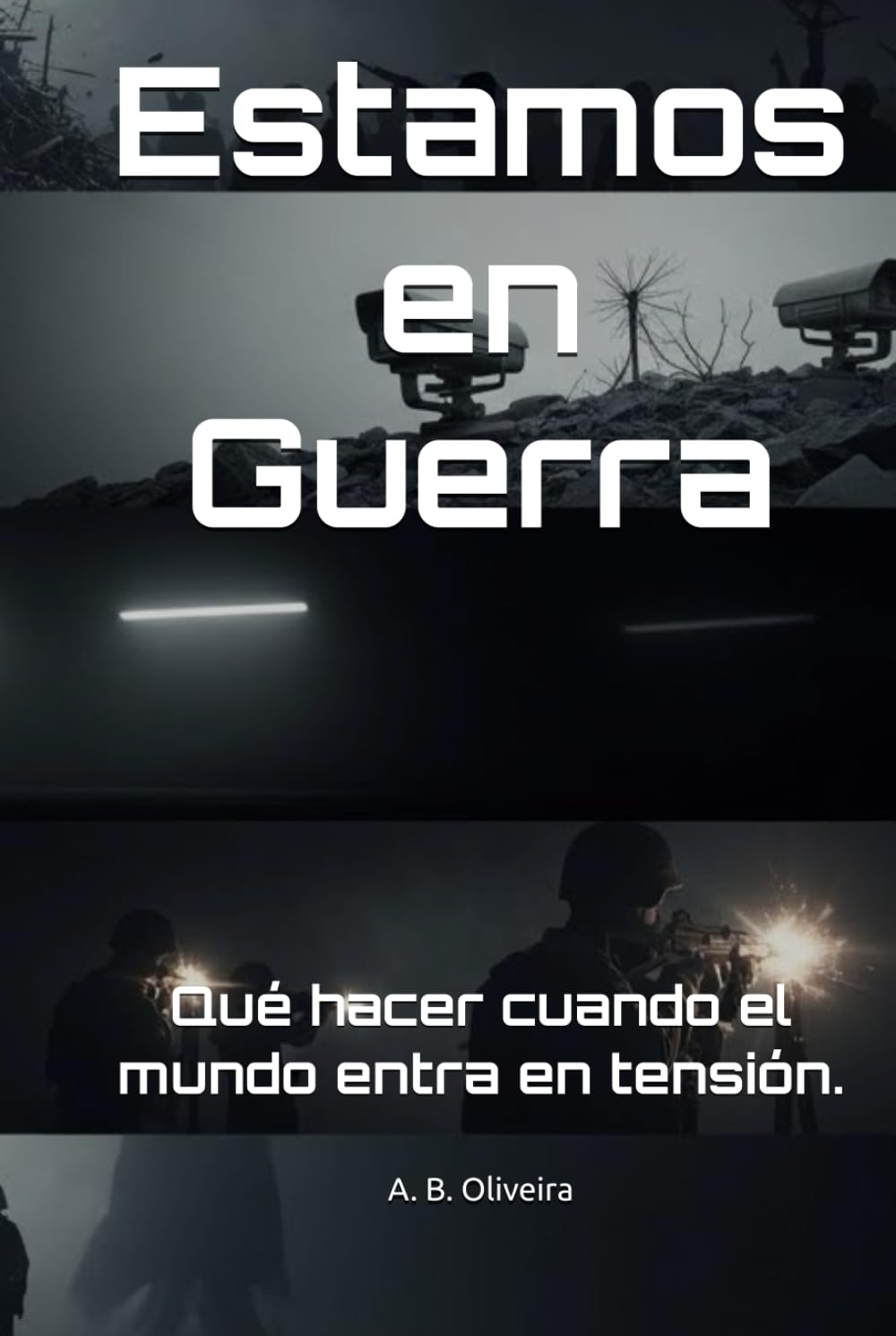 Estamos en Guerra: Qué hacer cuando el mundo entra en tensión.