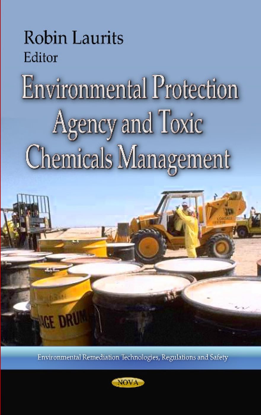 Environmental Protection Agency and Toxic Chemicals Management (Environmental Remediation Technologies, Regulations and Safety)