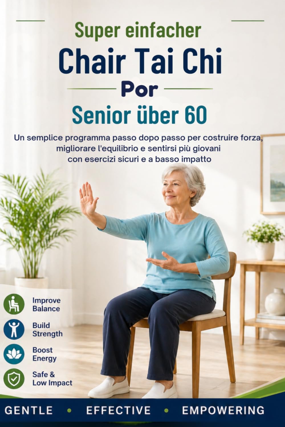 Super Simple Chair Tai Chi per Senior over 60: Un semplice programma passo dopo passo per costruire forza, migliorare l'equilibrio e sentirsi più giovani con esercizi sicuri e a basso impatto