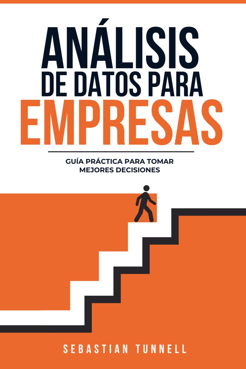 Análisis de datos para empresas: Guía práctica para tomar mejores decisiones