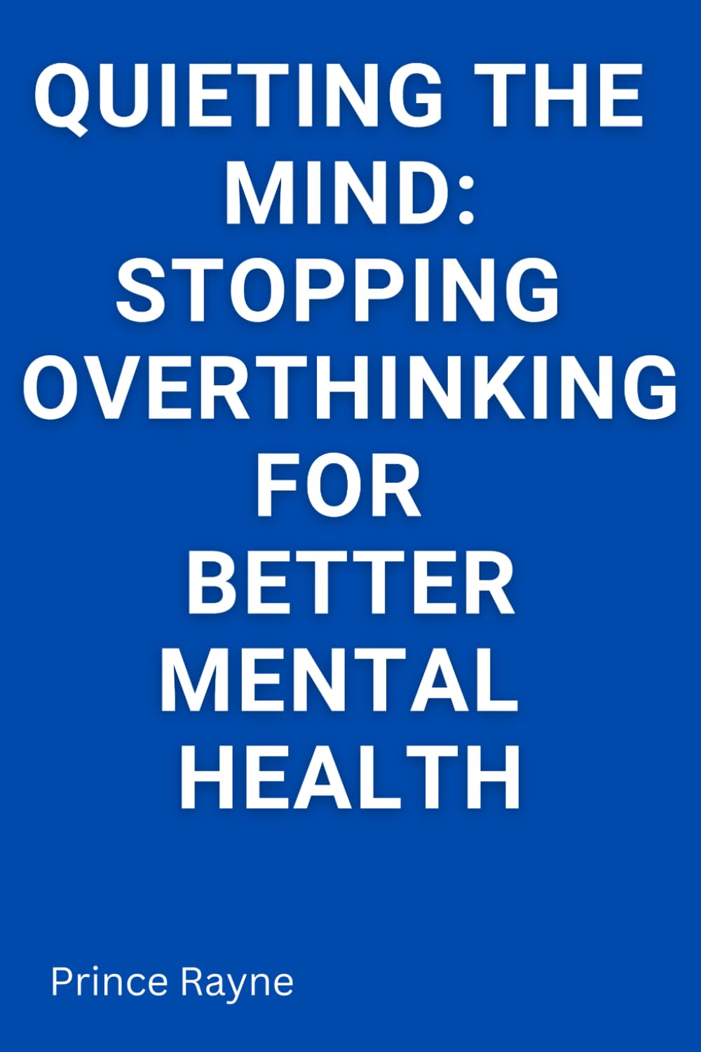 Quieting the Mind: Stopping Over Thinking for Better Mental Health