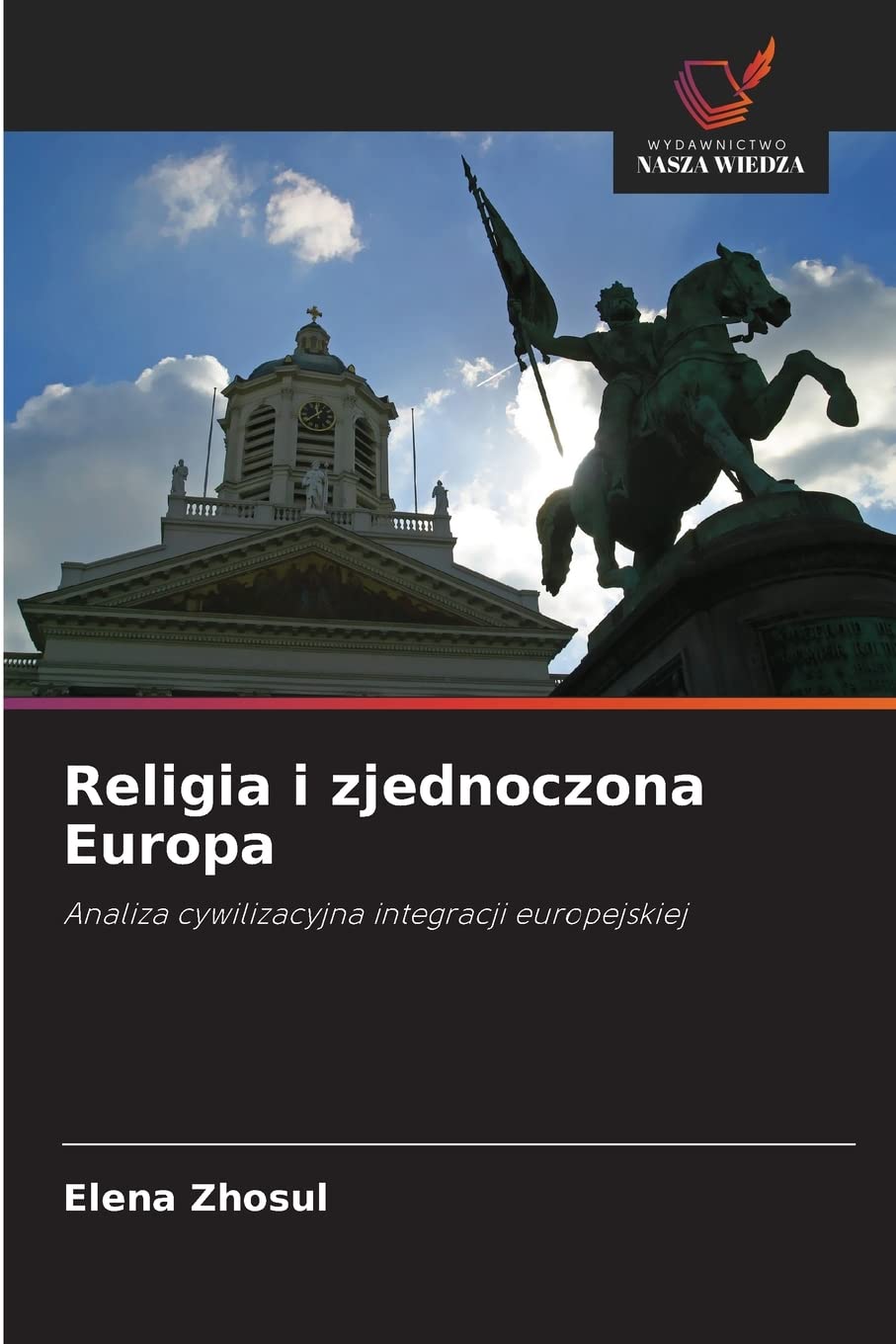 Religia i zjednoczona Europa: Analiza cywilizacyjna integracji europejskiej