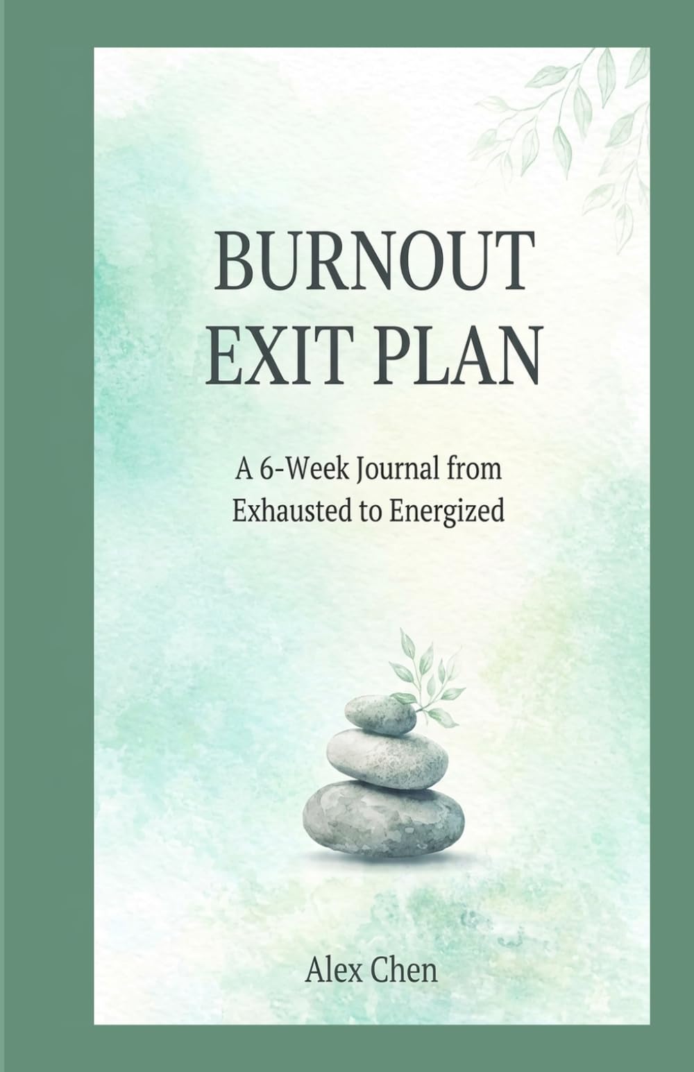 Burnout Exit Plan: A 6-Week Journal from Exhausted to Energized