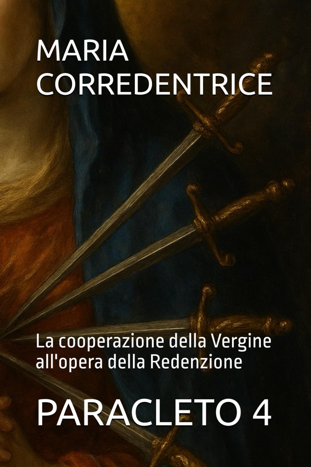 MARIA CORREDENTRICE: La cooperazione della Vergine all'opera della Redenzione