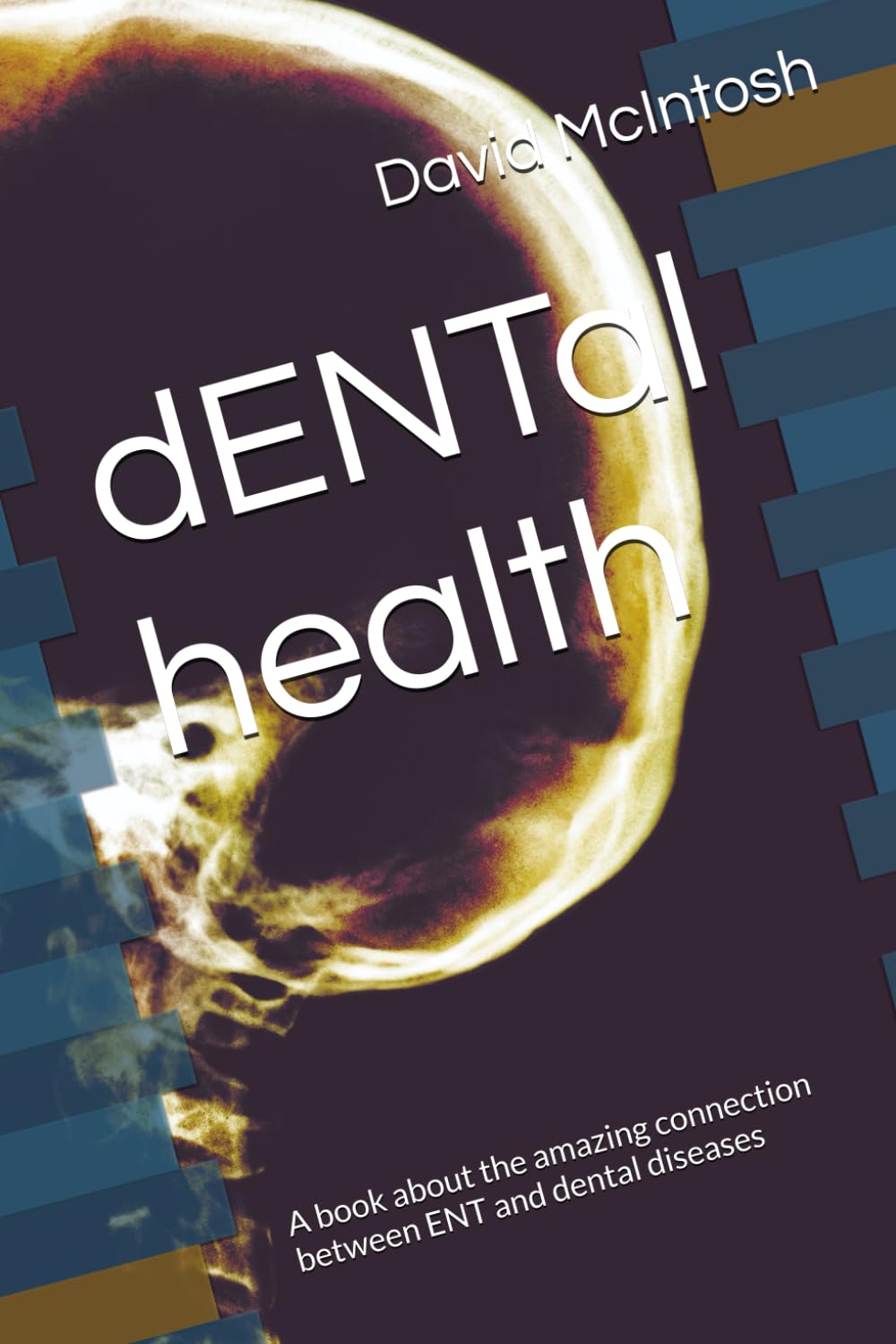 dENTal health: A book about the amazing connection between ENT and dental diseases
