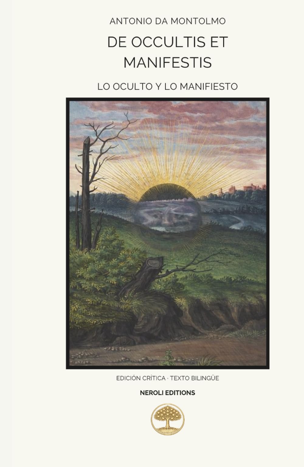 De occultis et manifestis: Edición crítica bilingüe de Antonio da Montolmo (Neroli Editions — Ediciones críticas bilingües)