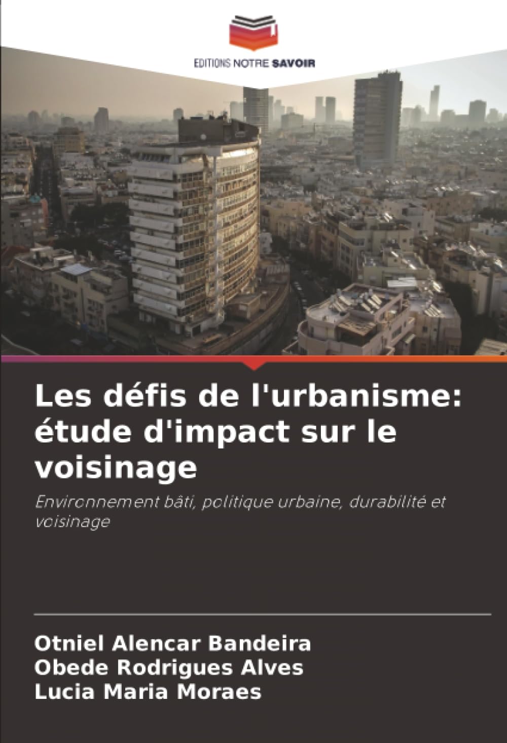 Les défis de l'urbanisme: étude d'impact sur le voisinage: Environnement bâti, politique urbaine, durabilité et voisinage