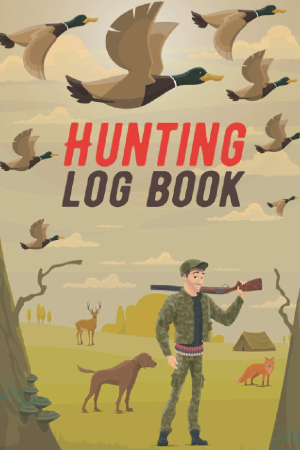 Hunting Log Book: Keep Track of your Hunting Trips | Record the Weather, Date, Location, Gears, Species and More