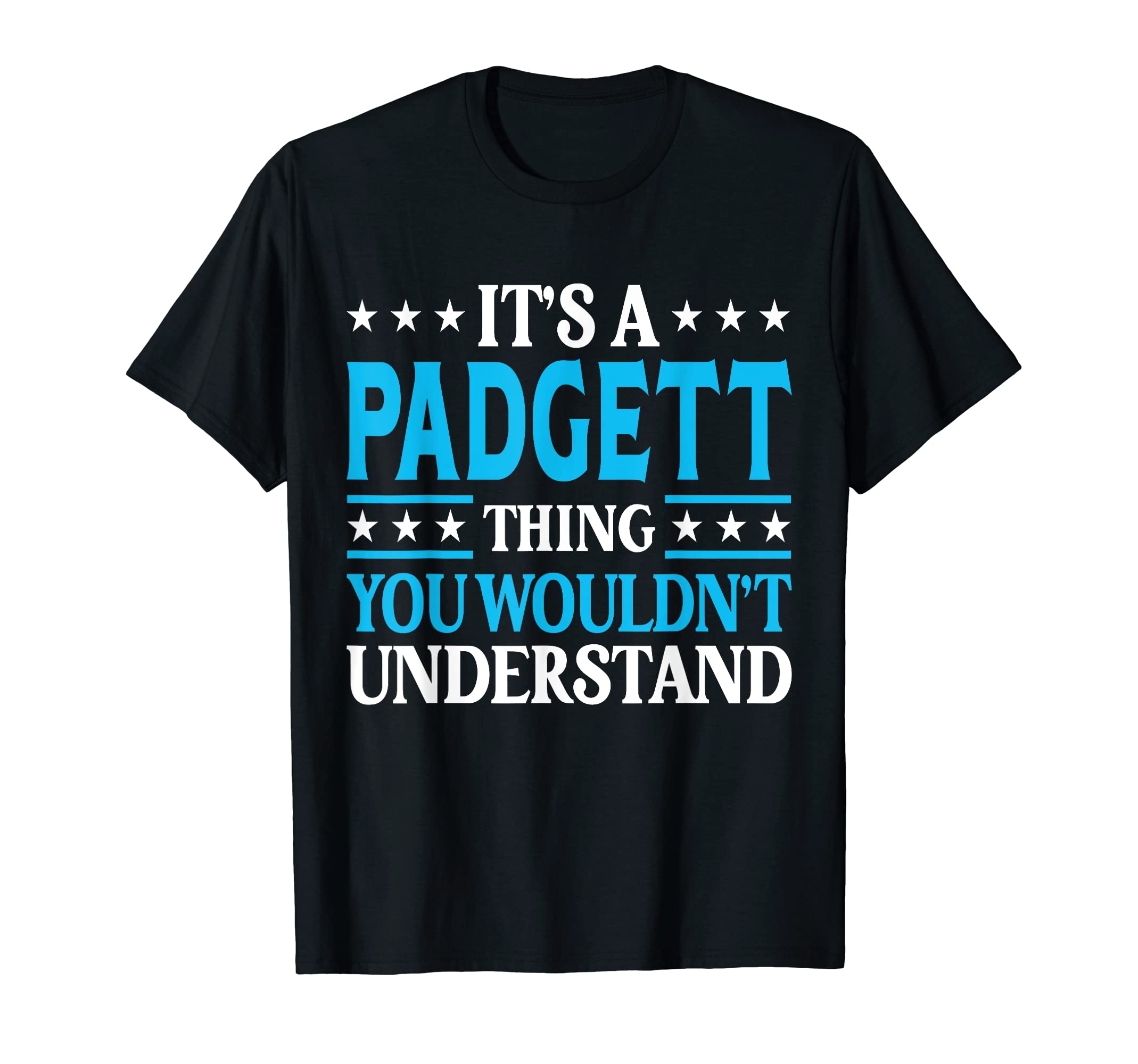 It's A Padgett Thing Surname Funny Family Last Name Padgett T-Shirt