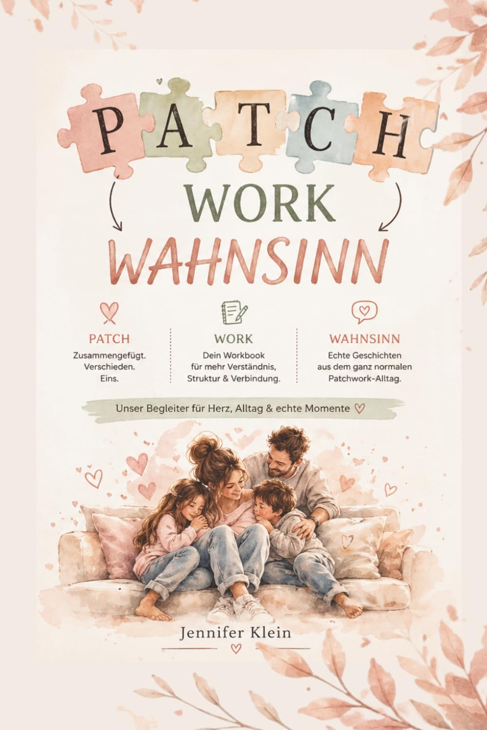 Unser ganz normaler Patchworkwahnsinn: Ein ehrliches Buch über das Leben in einer Patchworkfamilie Jennifer Klein