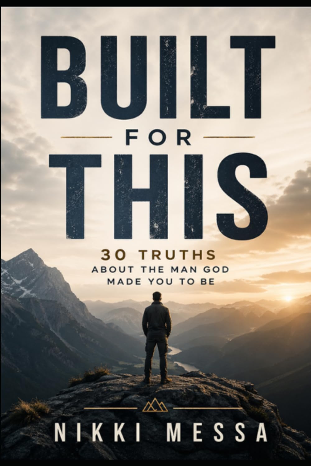 Built for This: 30 Truths About the Man God Made You to Be