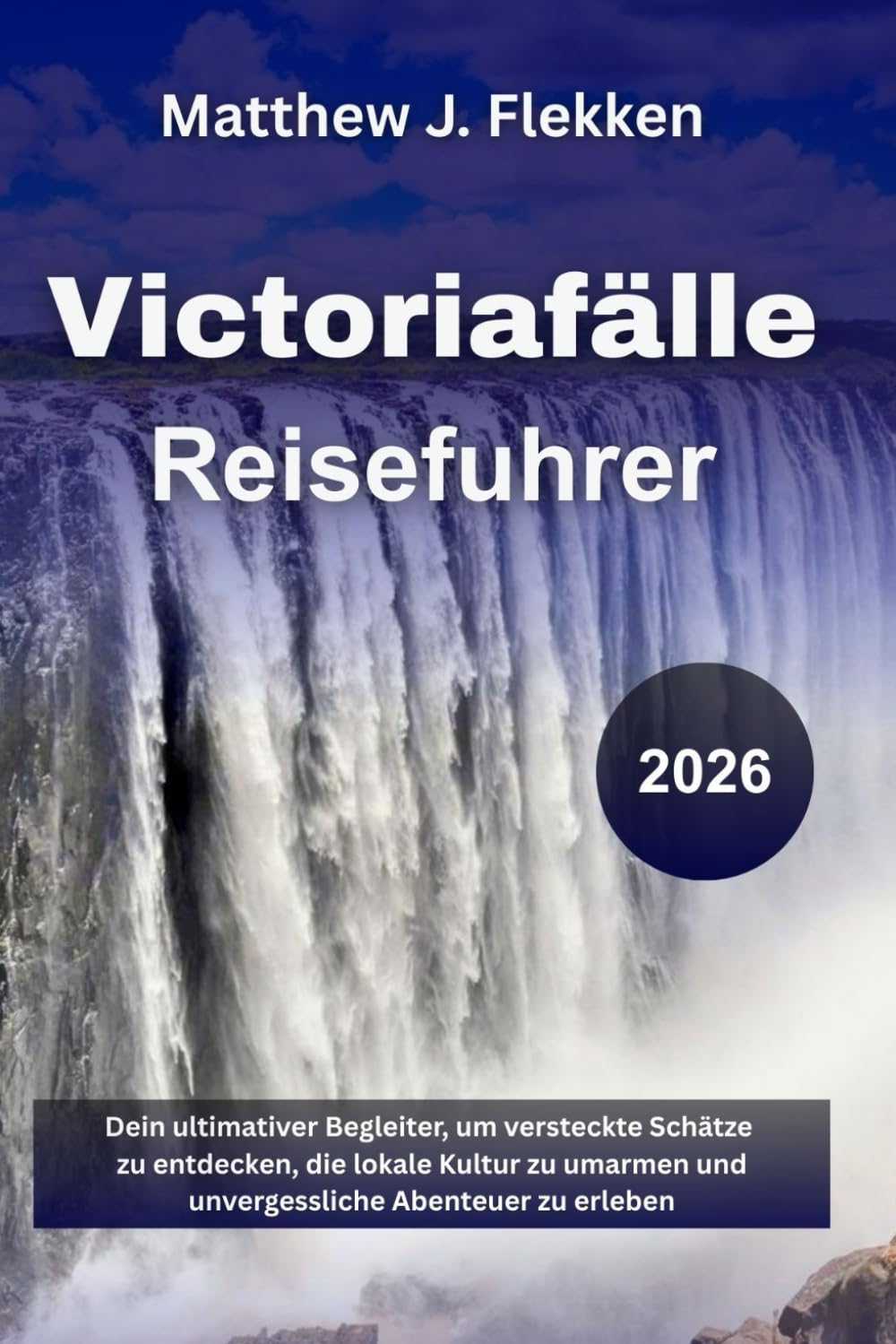Victoriafälle Reiseführer 2026: Dein ultimativer Begleiter, um versteckte Schätze zu entdecken, die lokale Kultur zu umarmen und unvergessliche Abenteuer zu erleben