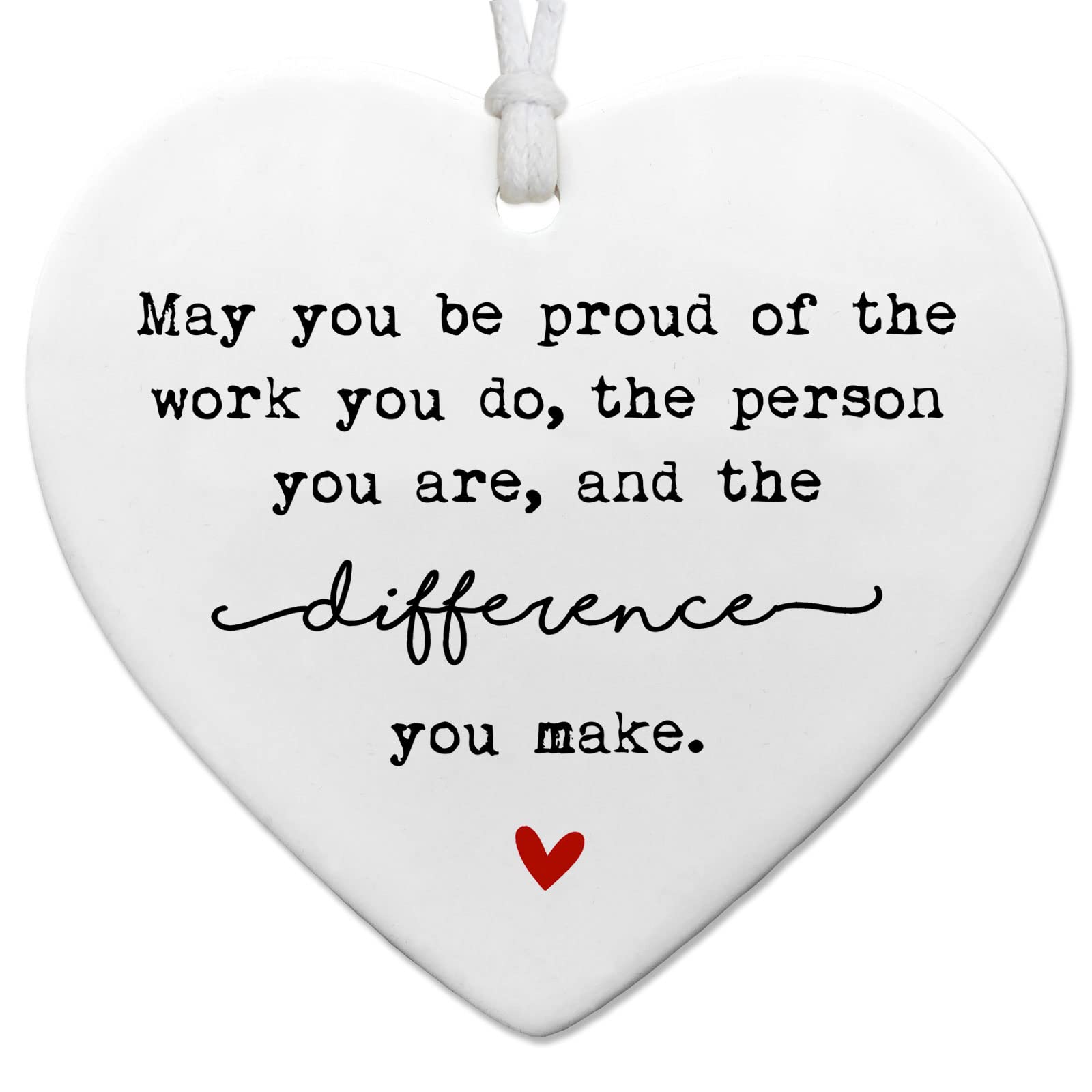 “May You Be Proud of The Work You Do” Ceramic Heart Keepsake, Employee Appreciation Ornament for Colleagues or Team Members, Motivational Quote Gift for Retirement or Office Thank You