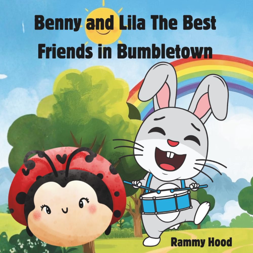 Benny and Lila The Best Friends in Bumbletown: A Story of Friendship, Teamwork, and Never Giving Up
